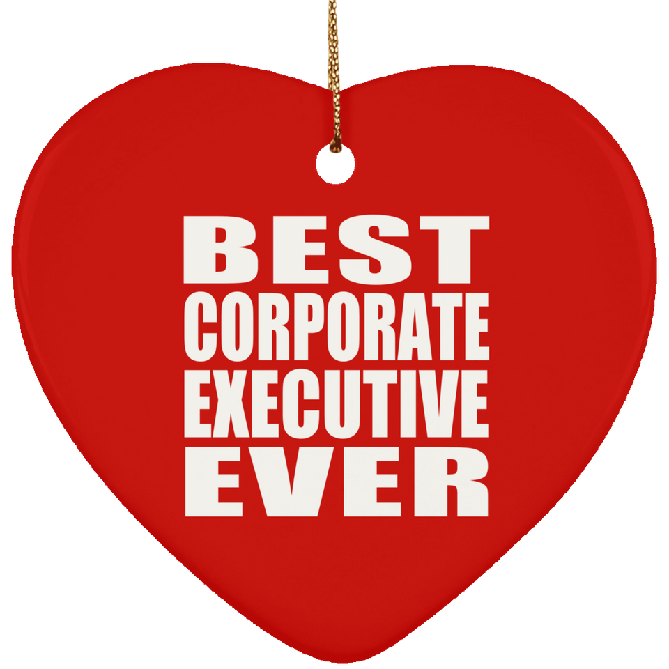 Best Corporate Executive Ever - Heart Ornament