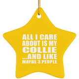 All I Care About Is My Collie - Star Ornament