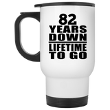 82nd Anniversary 82 Years Down Lifetime To Go - White Travel Mug