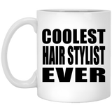 Coolest Hair Stylist Ever - 11 Oz Coffee Mug
