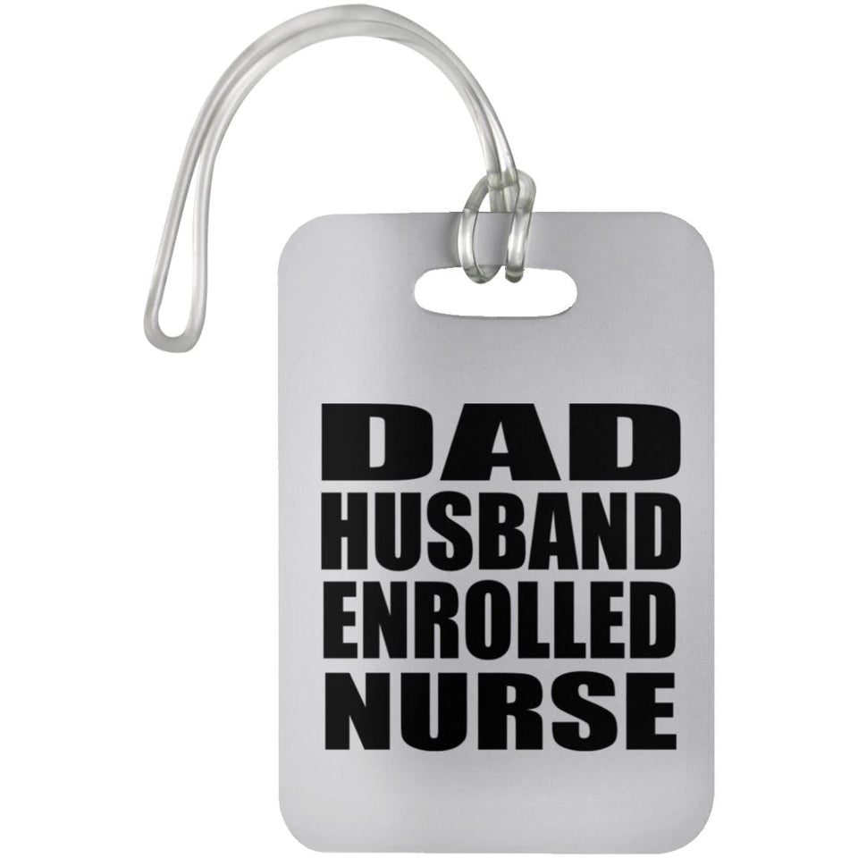 Dad Husband Enrolled Nurse - Luggage Bag Tag