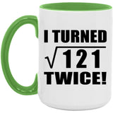 22nd Birthday I Turned Square Root of 121 Twice - 15oz Accent Mug Green