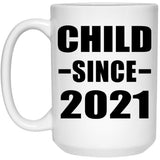 Child Since 2021 - 15oz Coffee Mug