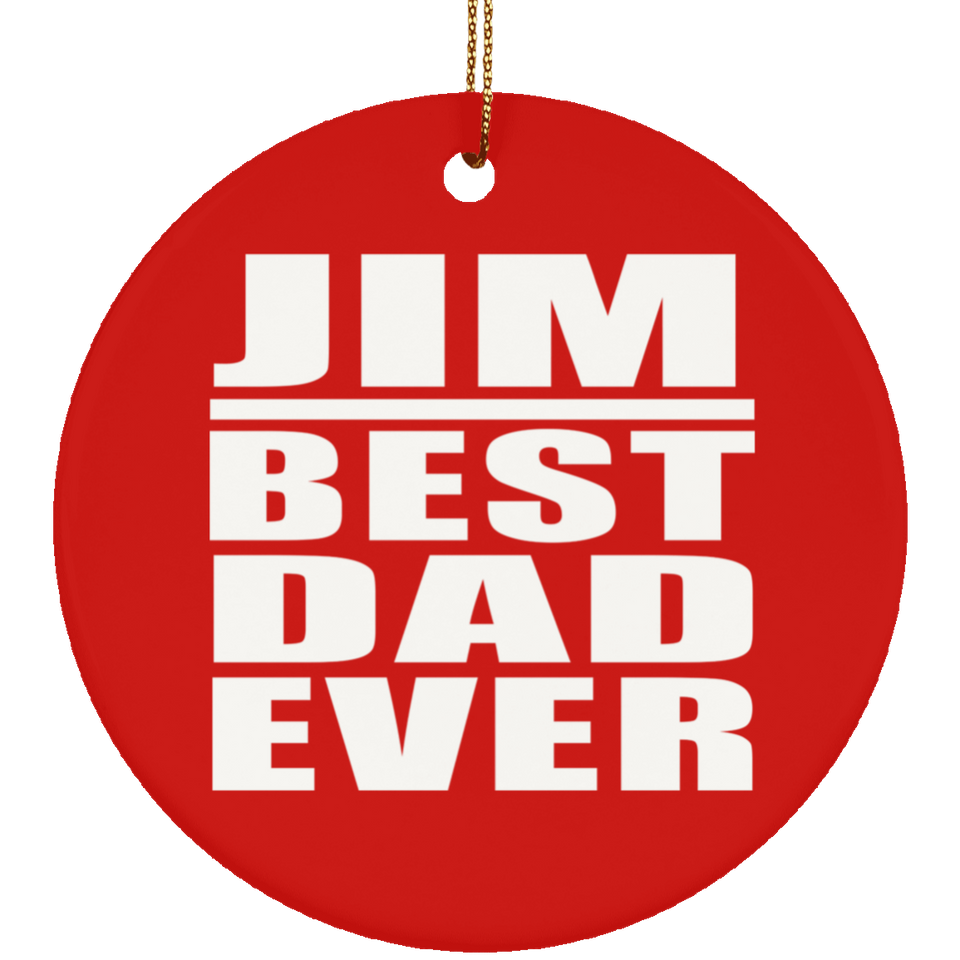 Jim Best Dad Ever - Circle Ornament