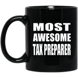Most Awesome Tax Preparer - 11 Oz Coffee Mug Black