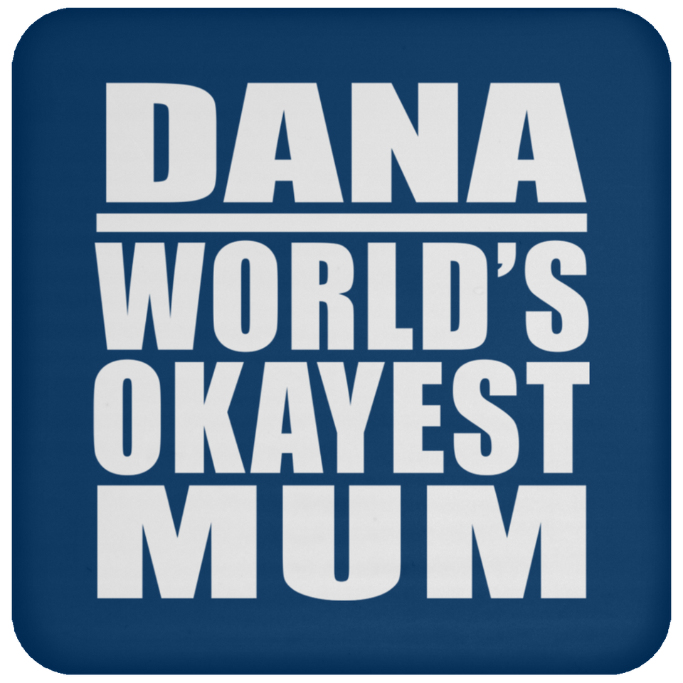 Dana World's Okayest Mum - Drink Coaster