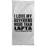 I Love My Boyfriend More Than Lapta - Hand Towel