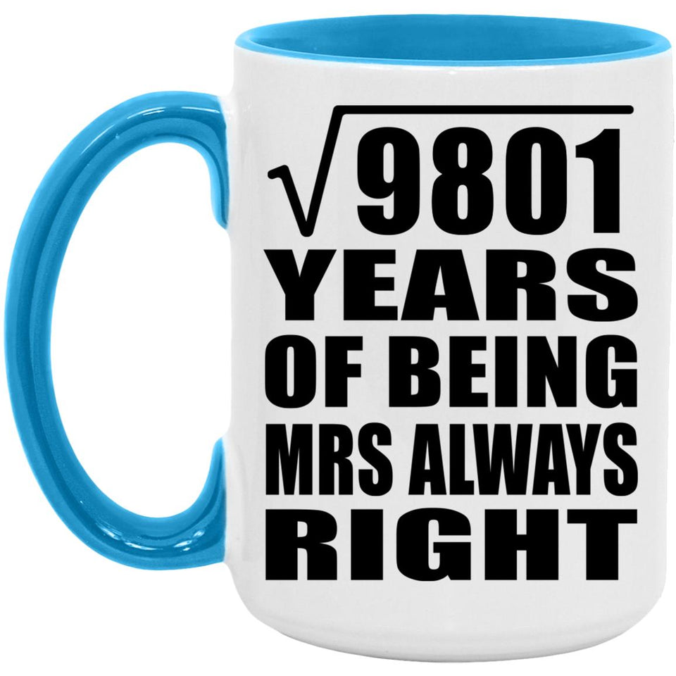 99th Anniversary Square Root of 9801 Years Mrs Always Right - 15oz Accent Mug Blue