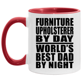 Furniture Upholsterer By Day World's Best Dad By Night - 11oz Accent Mug Red