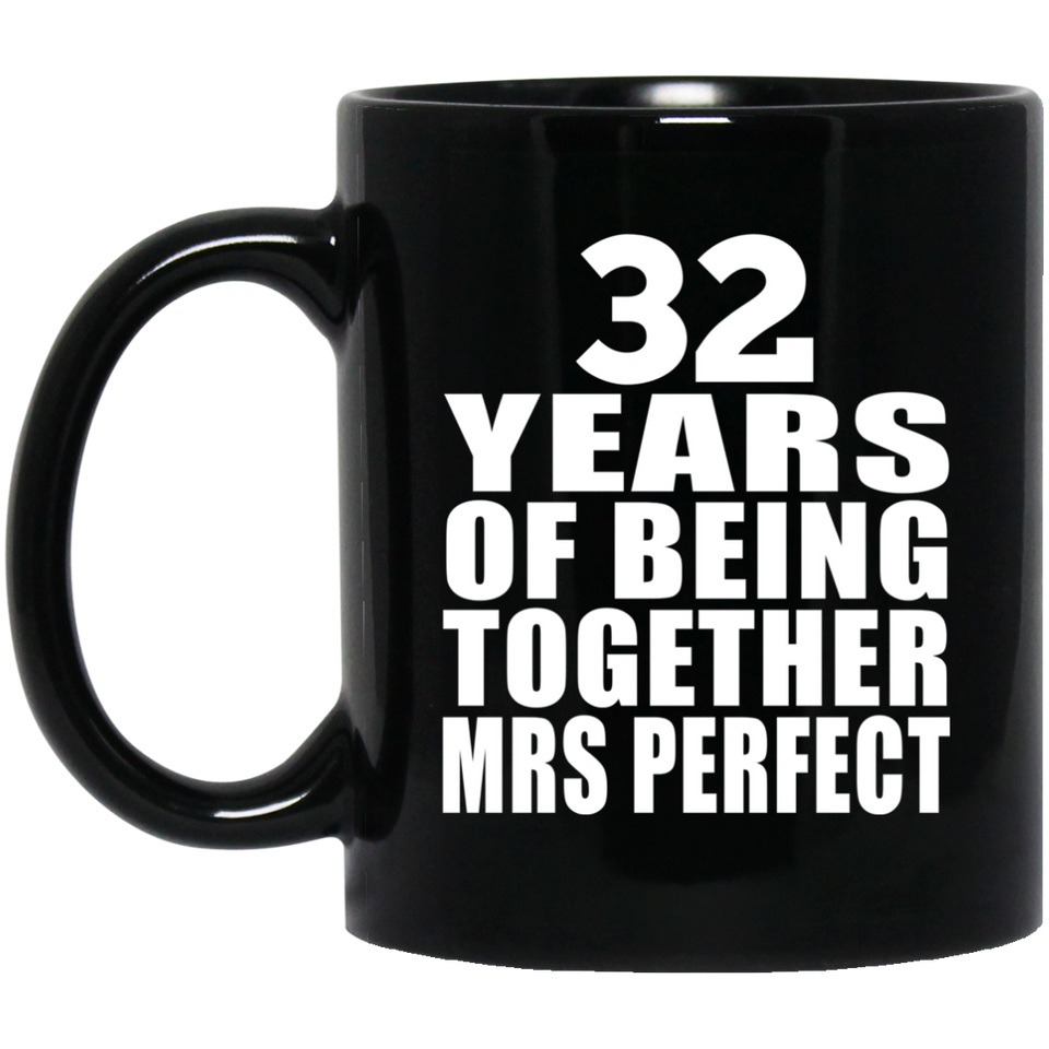 32nd Anniversary 32 Years Of Being Mrs Perfect - 11 Oz Coffee Mug Black