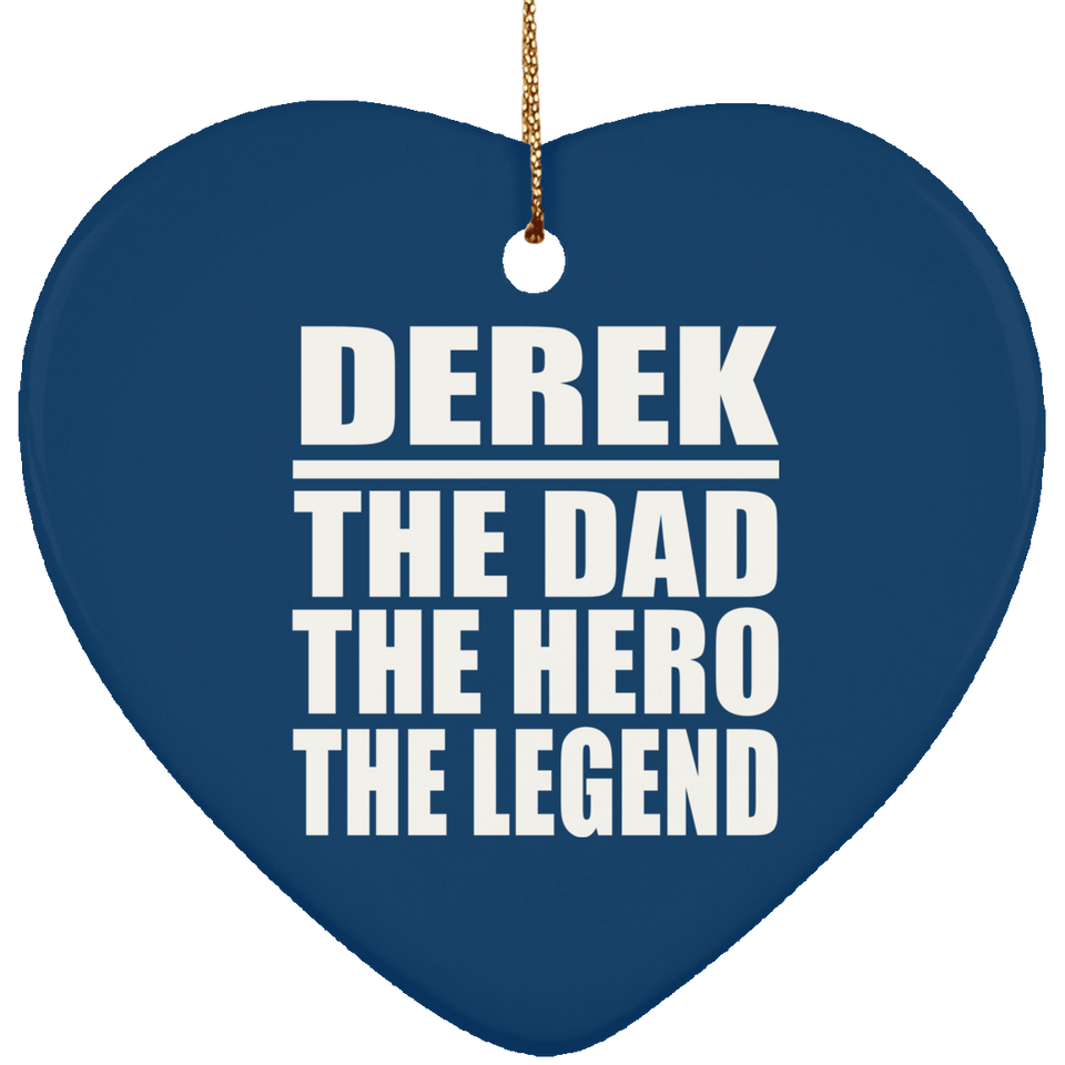 Derek The Dad The Hero The Legend - Heart Ornament