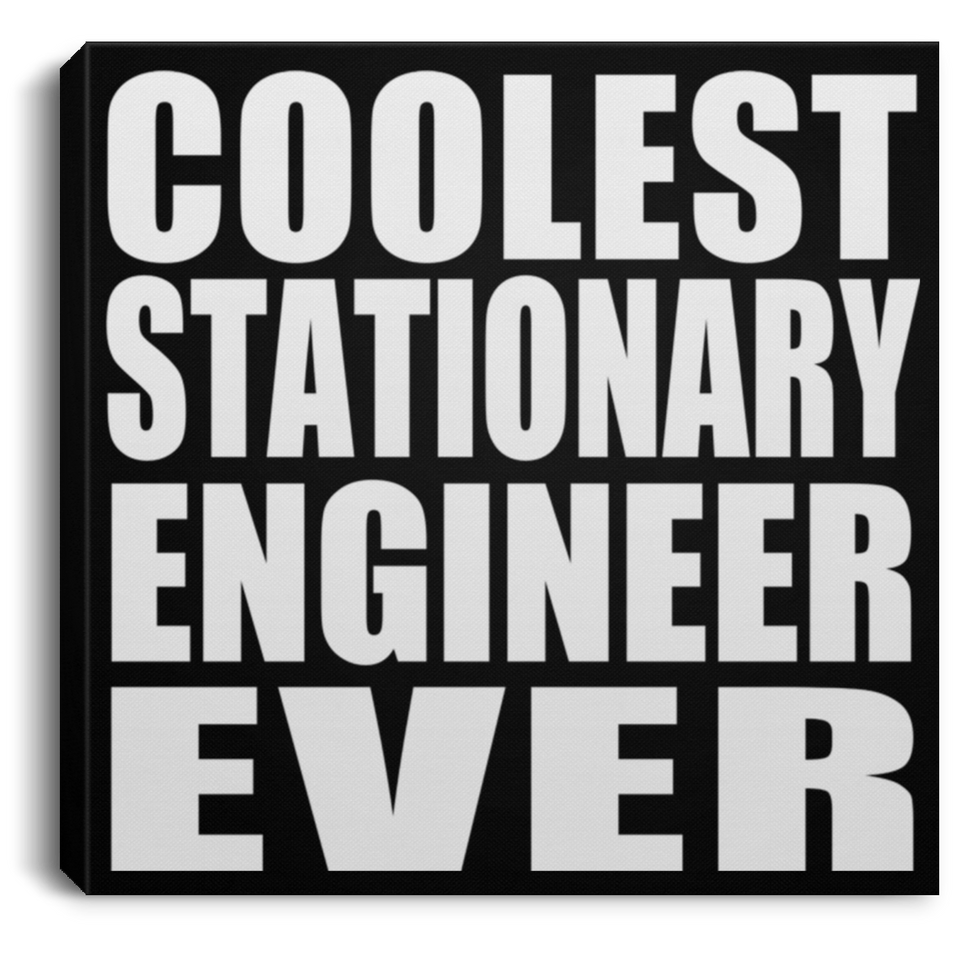 Coolest Stationary Engineer Ever - Canvas Square