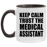 Keep Calm and Trust The Medical Assistant - 11oz Accent Mug Black