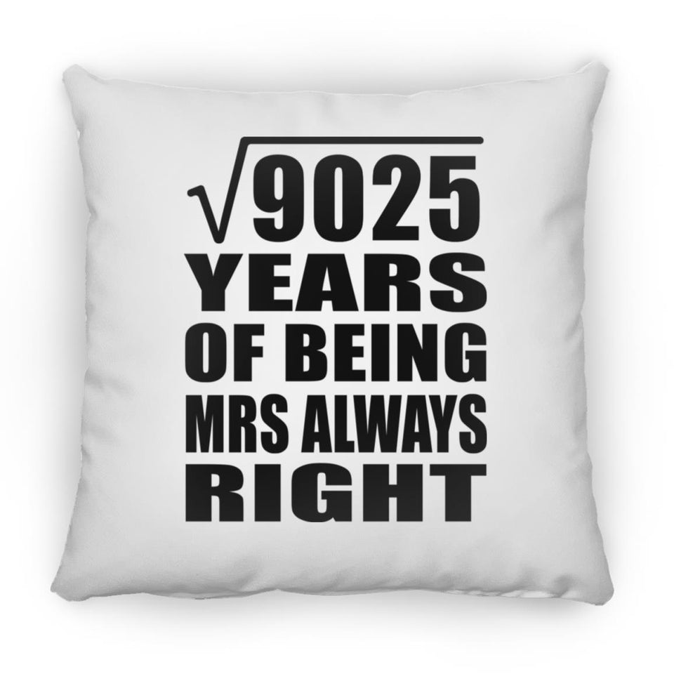 95th Anniversary Square Root of 9025 Years Mrs Always Right - Throw Pillow