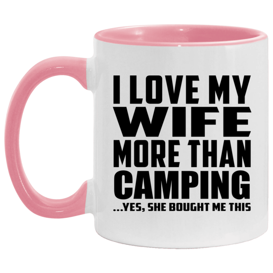 I Love My Wife More Than Camping - 11oz Accent Mug Pink