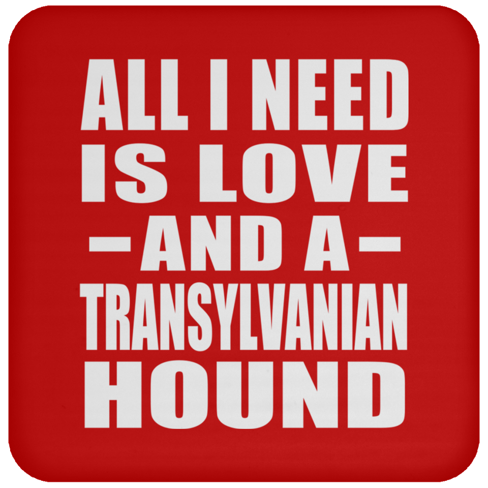 All I Need Is Love And A Transylvanian Hound - Drink Coaster