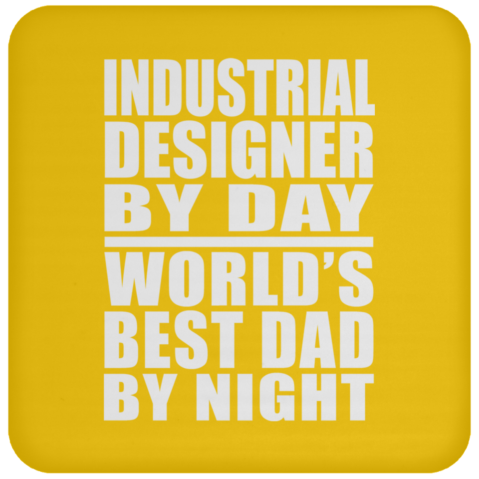 Industrial Designer By Day World's Best Dad By Night - Drink Coaster
