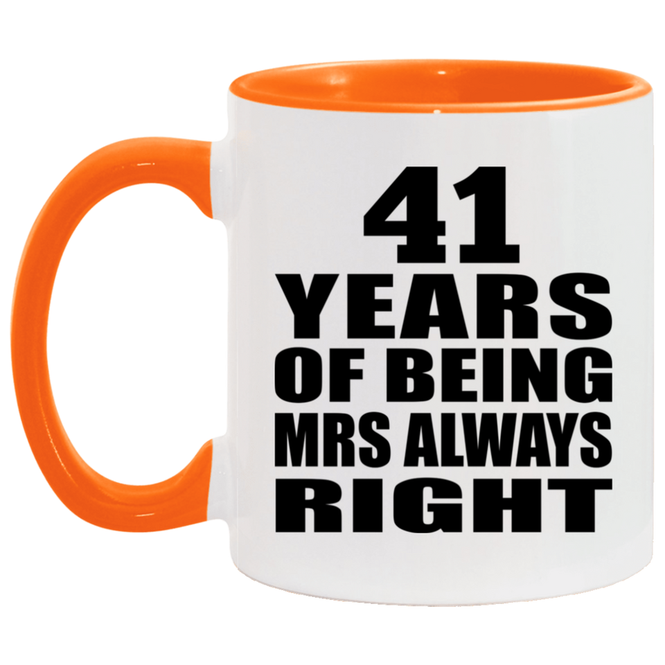 41st Anniversary 41 Years of Being Mrs Always Right - 11oz Accent Mug Orange