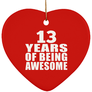 13th Birthday 13 Years Of Being Awesome - Heart Ornament
