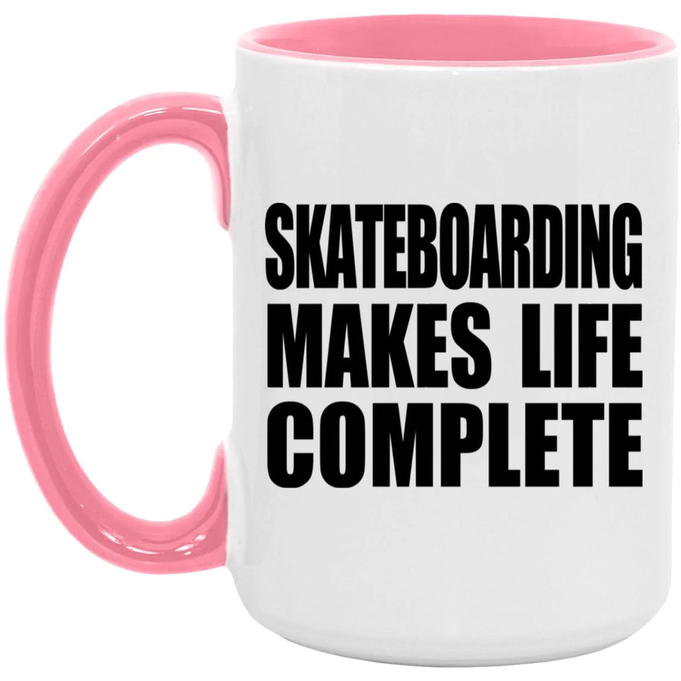 Skateboarding Makes Life Complete - 15oz Accent Mug Pink