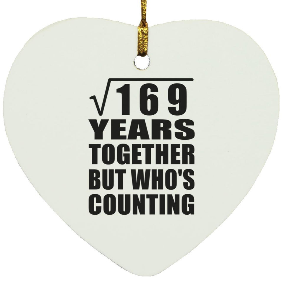 13th Anniversary Square Root of 169 Years Who's Counting - Heart Ornament