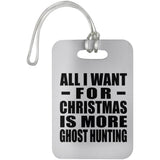 All I Want For Christmas Is More Ghost Hunting - Luggage Bag Tag