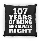 107th Anniversary 107 Years of Being Mrs Always Right - Throw Pillow Black
