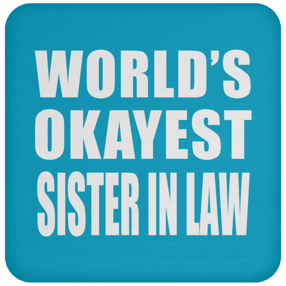 World's Okayest Sister In Law - Drink Coaster