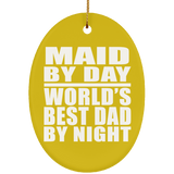 Maid By Day World's Best Dad By Night - Oval Ornament