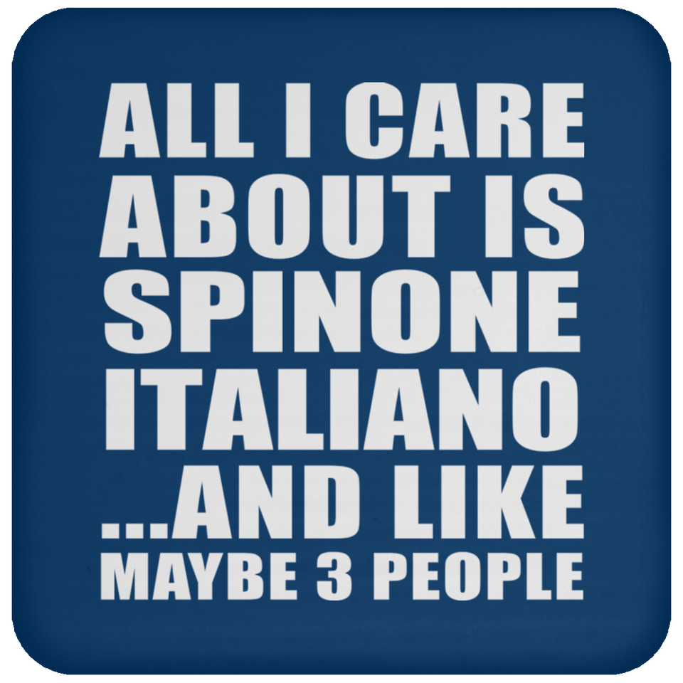 All I Care About Is Spinone Italiano - Drink Coaster