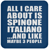 All I Care About Is Spinone Italiano - Drink Coaster