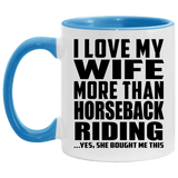 I Love My Wife More Than Horseback Riding - 11oz Accent Mug Blue