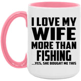 I Love My Wife More Than Fishing - 15oz Accent Mug Pink