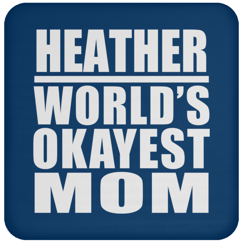 Heather World's Okayest Mom - Drink Coaster