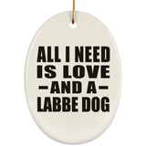 All I Need Is Love And A Labbe Dog - Oval Ornament