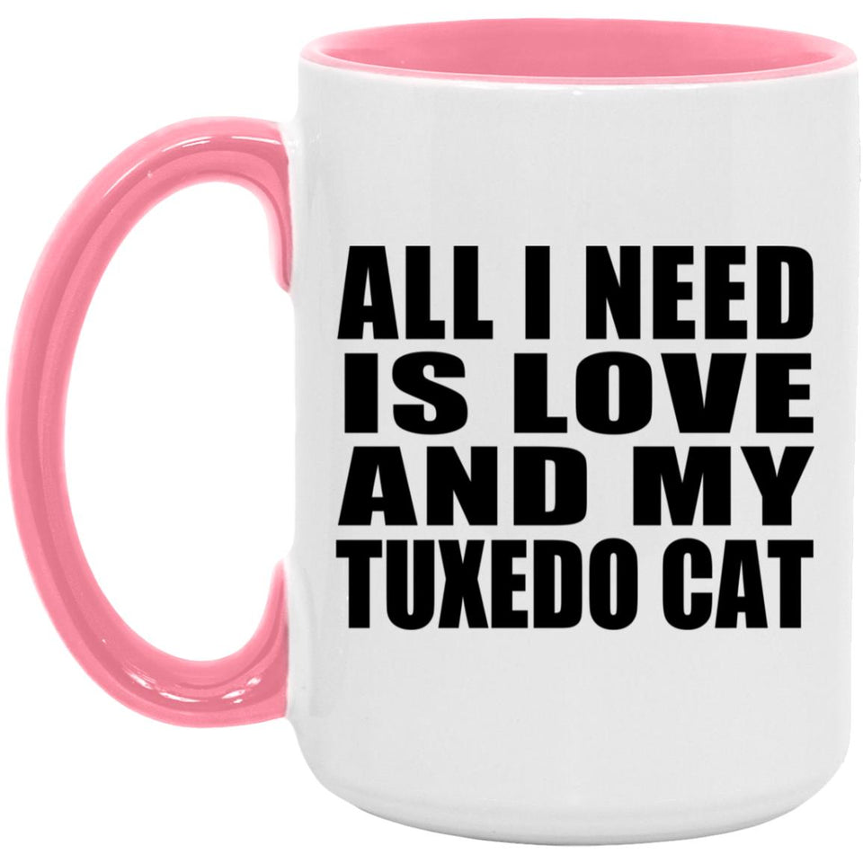 All I Need Is Love And My Tuxedo Cat - 15oz Accent Mug Pink