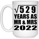 23rd Anniversary Square Root of 529 Years As Mr & Mrs 2022 - 15oz Coffee Mug