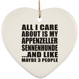 All I Care About Is My Appenzeller Sennenhunde - Heart Ornament