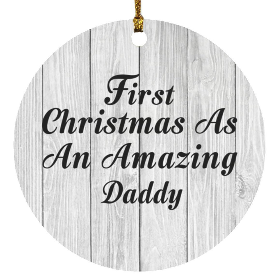 First Christmas As An Amazing Daddy - Circle Ornament F