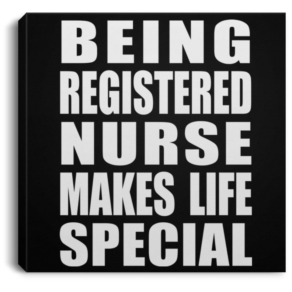 Being Registered Nurse Makes Life Special - Canvas Square