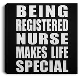 Being Registered Nurse Makes Life Special - Canvas Square