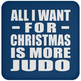 All I Want For Christmas Is More Judo - Coaster