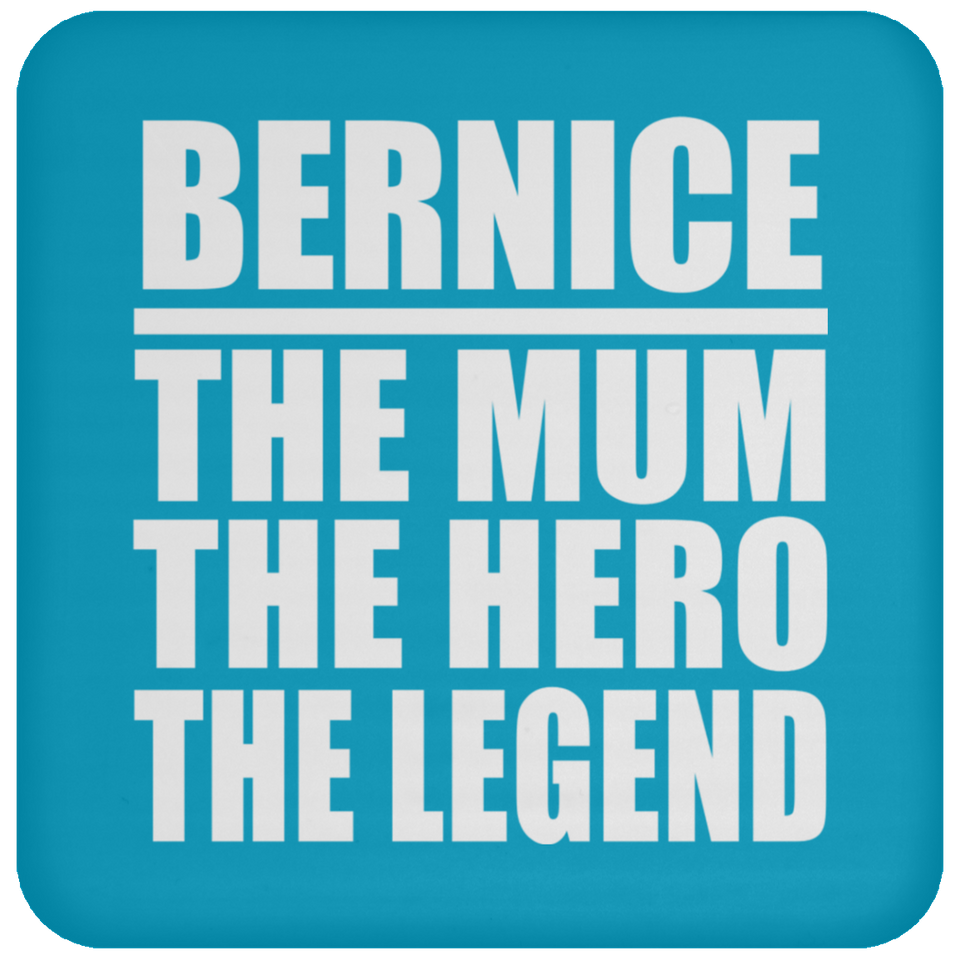 Bernice The Mum The Hero The Legend - Drink Coaster