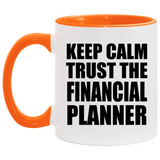 Keep Calm and Trust The Financial Planner - 11oz Accent Mug Orange