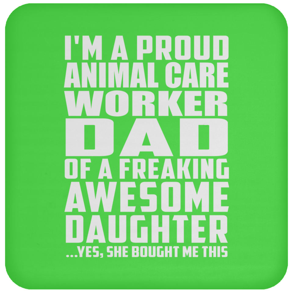 Proud Animal Care Worker Dad Of Awesome Daughter - Drink Coaster