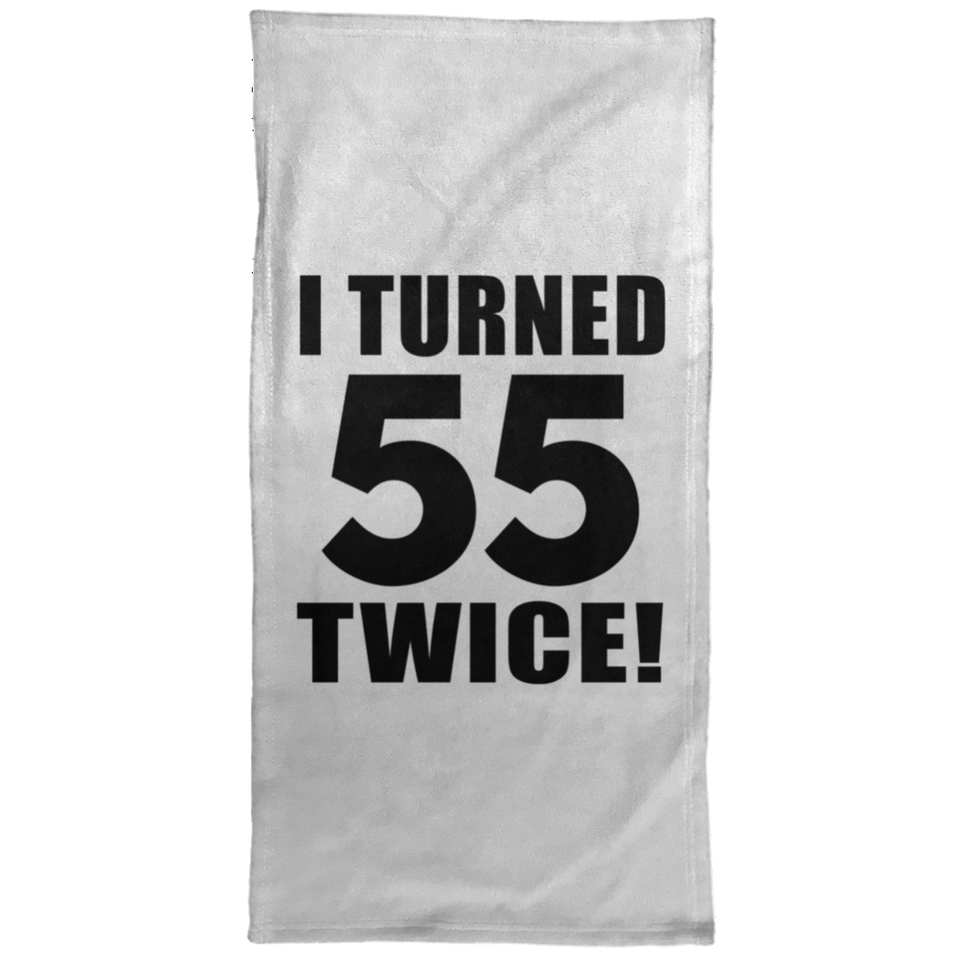 110th Birthday I Turned 55 Twice - Hand Towel
