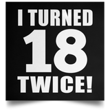 36th Birthday I Turned 18 Twice - Poster Square