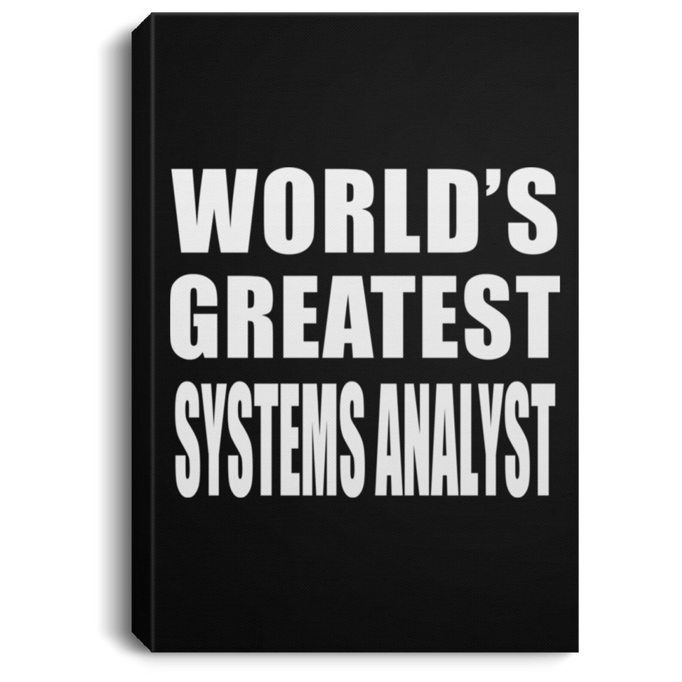 World's Greatest Systems Analyst - Canvas Portrait