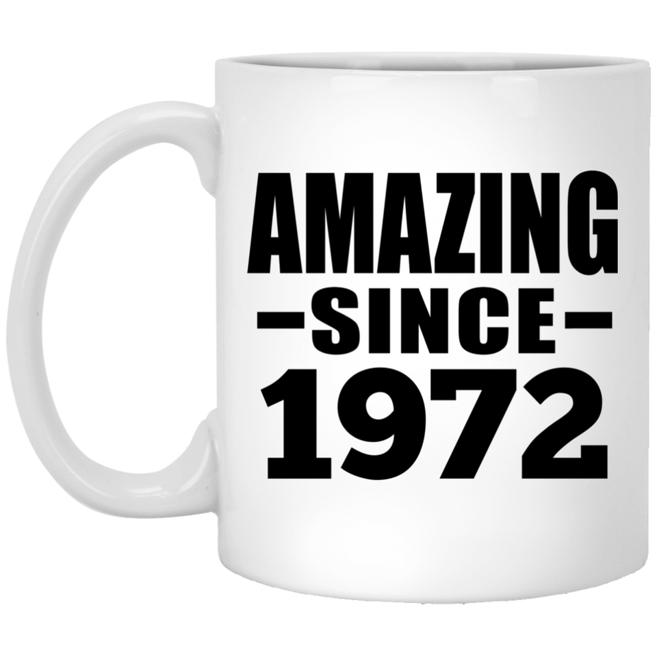 52nd Birthday Amazing Since 1972 - 11 Oz Coffee Mug