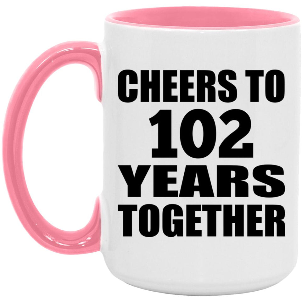 102nd Anniversary Cheers To 102 Years Together - 15oz Accent Mug Pink